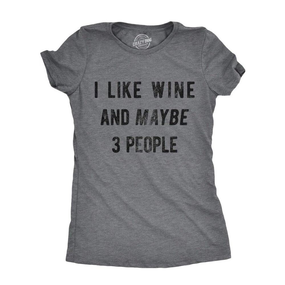 Graphic T Shirt Women’s SMALL I Like Wine and Maybe 3 People Funny Sarcastic NEW